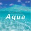 【ネイチャーセラピーAqua(CD+DVD)】北島清隆